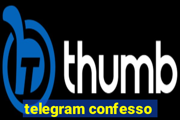 telegram confesso